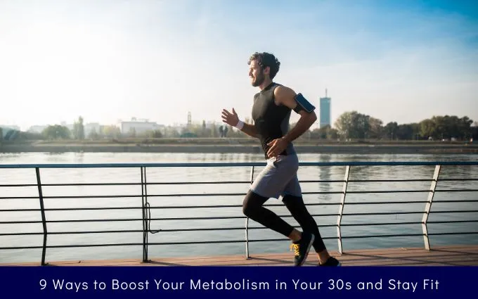 9 Ways to Boost Your Metabolism in Your 30s and Stay Fit