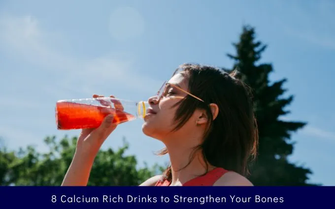 8 Calcium Rich Drinks to Strengthen Your Bones